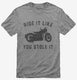 Funny Motorcycle Ride It Like You Stole It grey Mens