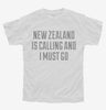 Funny New Zealand Is Calling And I Must Go Youth