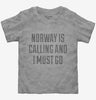 Funny Norway Is Calling And I Must Go Toddler