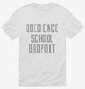 Funny Obedience School Dropout Shirt 666x695.jpg?v=1700487064