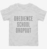 Funny Obedience School Dropout Toddler Shirt 666x695.jpg?v=1700487064
