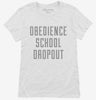 Funny Obedience School Dropout Womens Shirt 666x695.jpg?v=1700487064