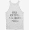 Funny Papua New Guinea Is Calling And I Must Go Tanktop 666x695.jpg?v=1700506428