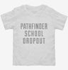 Funny Pathfinder School Dropout Toddler Shirt 666x695.jpg?v=1700504498