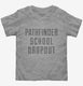Funny Pathfinder School Dropout  Toddler Tee