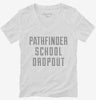 Funny Pathfinder School Dropout Womens Vneck Shirt 666x695.jpg?v=1700504497