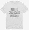 Funny Peru Is Calling And I Must Go Shirt 666x695.jpg?v=1700502765