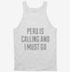 Funny Peru Is Calling and I Must Go white Tank