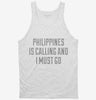 Funny Philippines Is Calling And I Must Go Tanktop 666x695.jpg?v=1700469341
