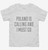 Funny Poland Is Calling And I Must Go Toddler Shirt 666x695.jpg?v=1700508565