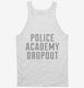Funny Police Academy Dropout white Tank