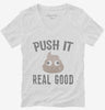 Funny Poop Emoji Push It Real Good Womens Vneck Shirt 666x695.jpg?v=1700481765