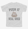Funny Poop Emoji Push It Real Good Youth