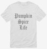 Funny Pumpkin Spice Life Shirt 666x695.jpg?v=1700446947