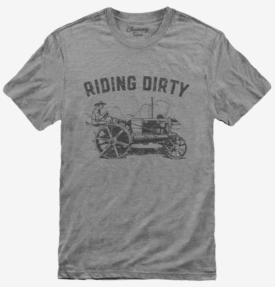 Funny Riding Dirty Tractor Farmer T-Shirt