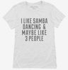 Funny Samba Dancing Womens Shirt 666x695.jpg?v=1700423403