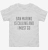 Funny San Marino Is Calling And I Must Go Toddler Shirt 666x695.jpg?v=1700485915