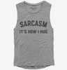 Funny Sarcasm Is How I Hug Womens Muscle Tank Top 666x695.jpg?v=1700387551