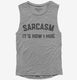 Funny Sarcasm is How I Hug  Womens Muscle Tank