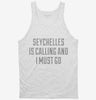 Funny Seychelles Is Calling And I Must Go Tanktop 666x695.jpg?v=1700496729