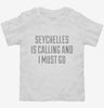 Funny Seychelles Is Calling And I Must Go Toddler Shirt 666x695.jpg?v=1700496729