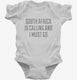 Funny South Africa Is Calling and I Must Go white Infant Bodysuit