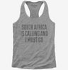 Funny South Africa Is Calling And I Must Go Womens Racerback Tank Top 666x695.jpg?v=1700498180
