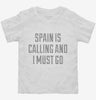 Funny Spain Is Calling And I Must Go Toddler Shirt 666x695.jpg?v=1700509339