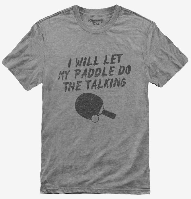 Funny Table Tennis Paddle Saying T-Shirt