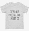 Funny Taiwan Is Calling And I Must Go Toddler Shirt 666x695.jpg?v=1700513889