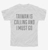 Funny Taiwan Is Calling And I Must Go Youth