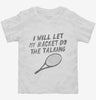 Funny Tennis Racket Saying Toddler Shirt 666x695.jpg?v=1700485674