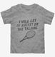 Funny Tennis Racket Saying  Toddler Tee