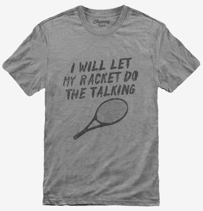 Funny Tennis Racket Saying T-Shirt