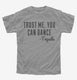 Funny Tequila Dancing Quote grey Youth Tee
