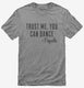 Funny Tequila Dancing Quote grey Mens