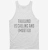 Funny Thailand Is Calling And I Must Go Tanktop 666x695.jpg?v=1700503386