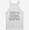 Funny Traffic School Dropout Tanktop 666x695.jpg?v=1700476686