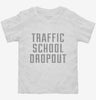 Funny Traffic School Dropout Toddler Shirt 666x695.jpg?v=1700476686