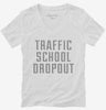 Funny Traffic School Dropout Womens Vneck Shirt 666x695.jpg?v=1700476686