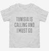 Funny Tunisia Is Calling And I Must Go Toddler Shirt 666x695.jpg?v=1700505030