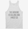 Funny Ukraine Is Calling And I Must Go Tanktop 666x695.jpg?v=1700481061