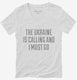 Funny Ukraine Is Calling and I Must Go white Womens V-Neck Tee
