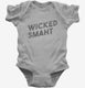 Funny Wicked Smart grey Infant Bodysuit