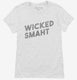 Funny Wicked Smart white Womens