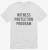 Funny Witness Protection Program Shirt 666x695.jpg?v=1700402593