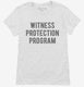 Funny Witness Protection Program white Womens