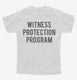 Funny Witness Protection Program white Youth Tee