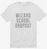 Funny Wizard School Dropout Shirt 666x695.jpg?v=1700481347