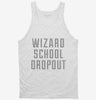 Funny Wizard School Dropout Tanktop 666x695.jpg?v=1700481347